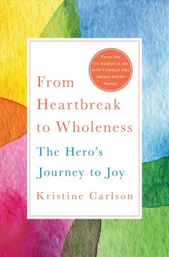 From heartbreak to wholeness : the hero's journey to joy  Cover Image
