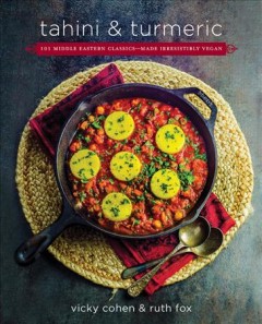 Tahini and turmeric : 101 Middle Eastern classics-- made irresistibly vegan  Cover Image