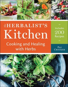 The herbalist's kitchen : cooking and healing with herbs  Cover Image