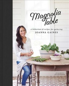 Magnolia table : a collection of recipes for gathering  Cover Image