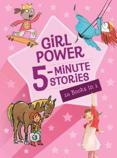 Girl power 5-minute stories : 10 books in 1. Cover Image