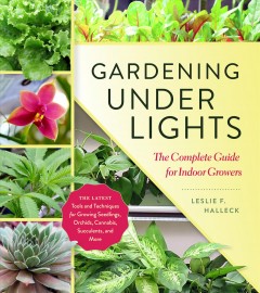 Gardening under lights : the complete guide for indoor growers  Cover Image