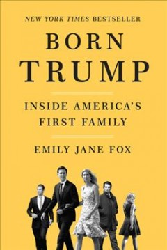 Born Trump : inside America's first family  Cover Image