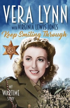 Keep smiling through : my wartime story  Cover Image