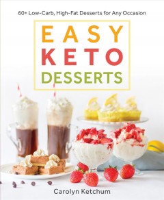 Easy keto desserts : 60+ low-carb, high-fat desserts for any occasion  Cover Image