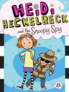 Heidi Heckelbeck and the snoopy spy  Cover Image