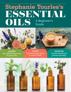 Stephanie Tourles's essential oils : a beginner's guide  Cover Image