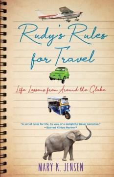 Rudy's rules for travel : life lessons from around the globe  Cover Image