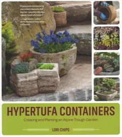 Hypertufa containers : creating and planting an alpine trough garden  Cover Image