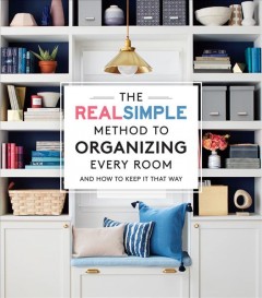 The Real Simple method to organizing every room and how to keep it that way  Cover Image