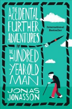 The accidental further adventures of the hundred-year old man  Cover Image