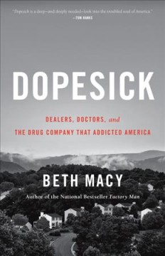 Dopesick : dealers, doctors, and the drug company that addicted America  Cover Image