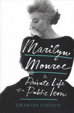 Marilyn Monroe : the private life of a public icon  Cover Image