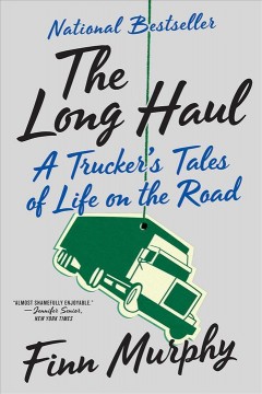 The long haul : a trucker's tales of life on the road  Cover Image