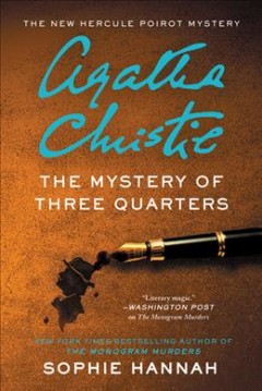 The mystery of three quarters : the new Hercule Poirot mystery  Cover Image