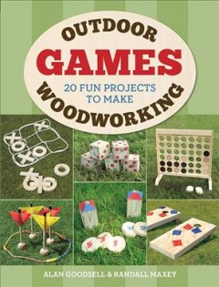 Outdoor woodworking games : 20 fun projects to make  Cover Image