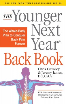 The younger next year back book : the whole-body plan to conquer back pain forever  Cover Image