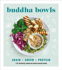Buddha bowls : grain + green + protein   Cover Image