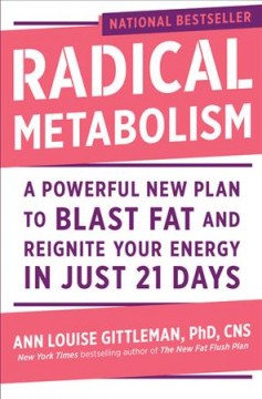 Radical metabolism : a powerful plan to blast fat and reignite your energy in just 21 days  Cover Image