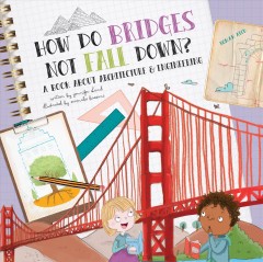 How do bridges not fall down? : a book about architecture & engineering  Cover Image