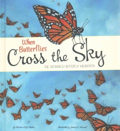 When butterflies cross the sky : the monarch butterfly migration  Cover Image