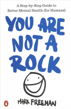 You are not a rock : a step-by-step guide to better mental health (for humans)  Cover Image