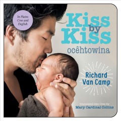 Kiss by kiss : a counting book for families = Ocêtôwina : peyak ôskân ohcih -- akitâh-masinahikan  Cover Image