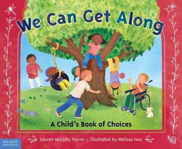 We can get along : a child's book of choices  Cover Image