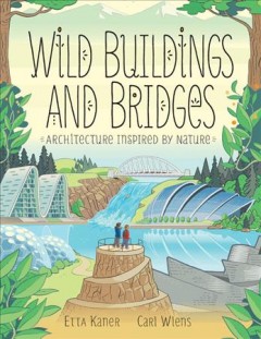 Wild buildings and bridges : architecture inspired by nature  Cover Image