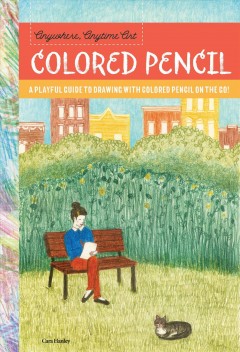 Colored pencil : a playful guide to drawing with colored pencil on the go!  Cover Image