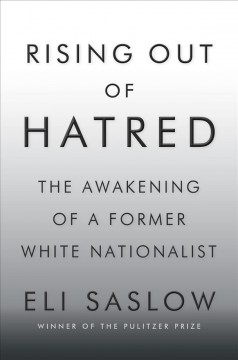 Rising out of hatred : the awakening of a former white nationalist  Cover Image