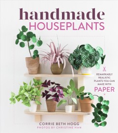 Handmade houseplants : remarkably realistic plants you can make with paper  Cover Image