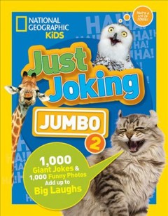 Just joking jumbo. 2 : 1,000 giant jokes & 1,000 funny photos add up to big laughs  Cover Image
