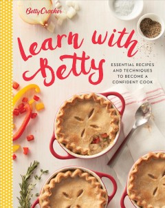 Betty Crocker learn with Betty : techniques and recipes to become a confident cook  Cover Image