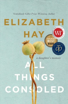 All things consoled : a daughter's story  Cover Image