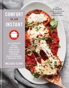 Comfort in an instant : 75 comfort food recipes for your pressure cooker, multicooker + Instant Pot  Cover Image
