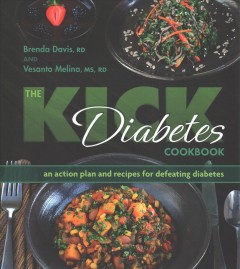 The kick diabetes cookbook : an action plan and recipes for defeating diabetes  Cover Image