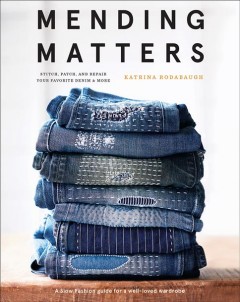 Mending matters : stitch, patch, and repair favorite denim & more   Cover Image