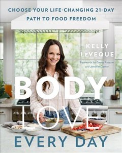 Body love every day : choose your life-changing 21-day path to food freedom  Cover Image