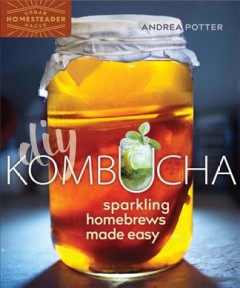 DIY kombucha : sparkling homebrews made easy  Cover Image
