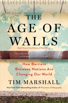 The age of walls : how barriers between nations are changing our world  Cover Image