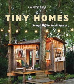 Tiny homes : living big in small spaces  Cover Image