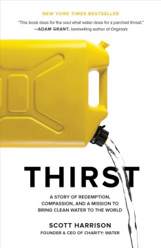 Thirst : a story of redemption, compassion, and a mission to bring clean water to the world  Cover Image