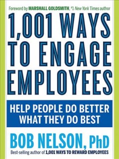 1001 ways to engage employees : help people do better what they do best  Cover Image