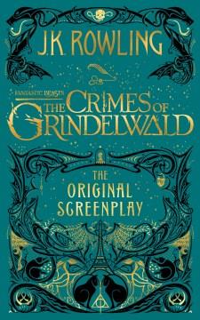 The crimes of Grindelwald : the original screenplay  Cover Image