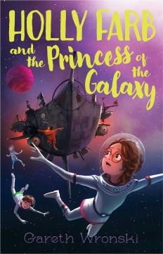 Holly Farb and the Princess of the Galaxy  Cover Image