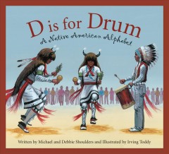 D is for drum : a Native American alphabet  Cover Image