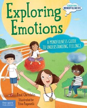 Exploring emotions : a mindfulness guide to understanding feelings  Cover Image