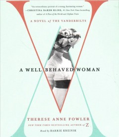 A well-behaved woman a novel of the Vanderbilts  Cover Image