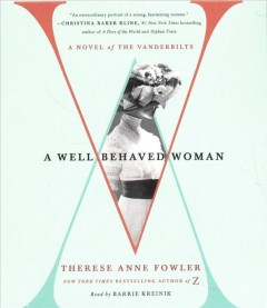 A well-behaved woman a novel of the Vanderbilts  Cover Image